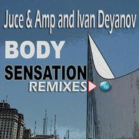 Juce - Juce & Amp and Ivan Deyanov - Body Sensation Remixes