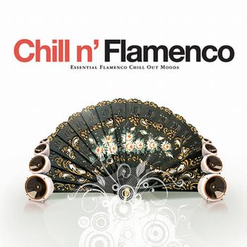 Various Artists - Chill N' Flamenco - Essential Flamenco Chill Out Moods