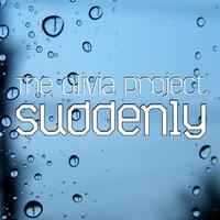 The Olivia Project - Suddenly