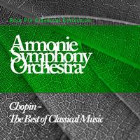 Armonie Symphony Orchestra - Chopin - The Best Of Classical Music