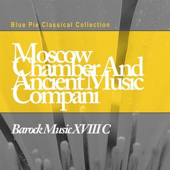 Moscow Chamber and Ancient Music Compani - Barock Music XVIII C