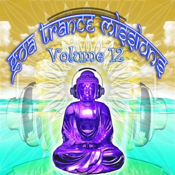 Goa Doc - Goa Trance Missions v.12 (Best of Psy Techno, Hard Dance, Progressive Tech House Anthems)