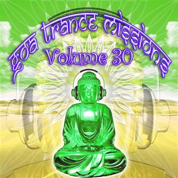 Goa Doc - Goa Trance Missions v.30 (Best of Psy Techno, Hard Dance, Progressive Tech House Anthems)
