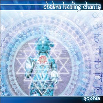 Sophia - Chakra Healing Chants