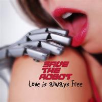 Save The Robot - Love is always Free EP