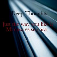 Deep Thoughts - Mi Casa Es Su Casa