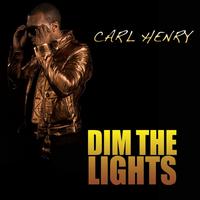 Carl Henry - Dim The Lights