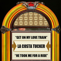 La Costa Tucker - Get On My Love Train / He Took Me For A Ride