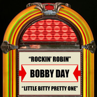 Bobby Day - Rockin' Robin / Little Bitty Pretty One