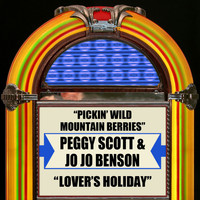 Peggy Scott & Jo Jo Benson - Pickin' Wild Mountain Berries / Lover's Holiday