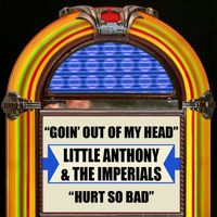 Little Anthony & The Imperials - Goin' Out Of My Head / Hurt So Bad