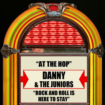Danny & The Juniors - At The Hop / Rock And Roll Is Here To Stay