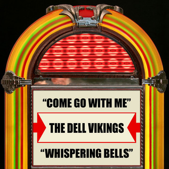 The Dell Vikings - Come Go With Me / Whispering Bells