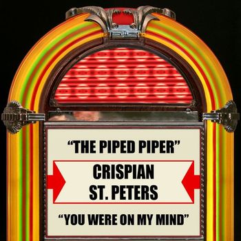 Crispian St. Peters - The Pied Piper / You Were On My Mind (Re-Recording)