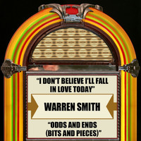 Warren Smith - I Don't Believe I'll Fall In Love Today / Odds And Ends (Bits And Pieces)