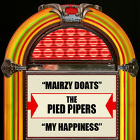 The Pied Pipers - Mairzy Doats / My Happiness
