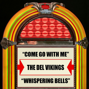 The Del Vikings - Come Go With Me / Whispering Bells