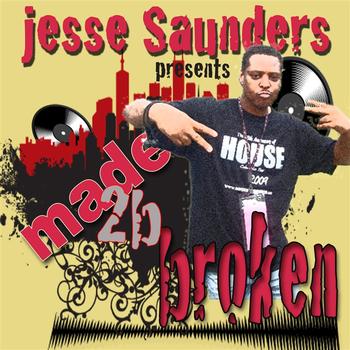 Jesse Saunders - MADE 2 B BROKEN (vol.1)