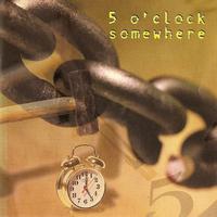 5 O'Clock Somewhere - 5 O'Clock Somewhere