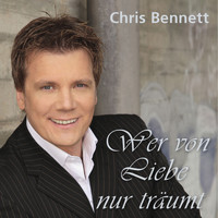 Chris Bennett - Wer von Liebe nur träumt