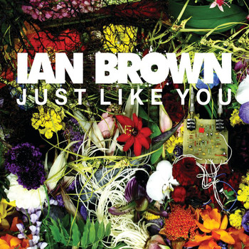 Ian Brown - Just Like You (UK Digital Single)