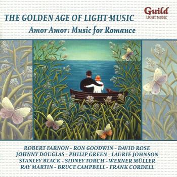 Various Artists - The Golden Age of Light Music: Amor, Amor: Music for Romance