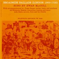 Ewan MacColl - Broadside Ballads, Vol. 1 (London: 1600-1700)