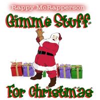 Rappy McRapperson - Gimme Stuff For Christmas