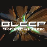 Bleep - World Of Distance