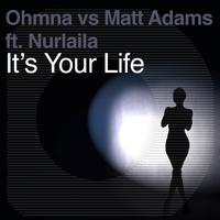 Ohmna & Matt Adams - It's Your Life