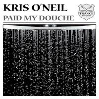 Kris O'Neil - Paid My Douche