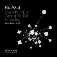 Re:axis - Everything Is Going To Be Amazing (Artist Album 2009)
