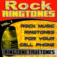 Ringtone Truetones - Rock Ringtones Vol. 1 - Rock Music Ringtones For Your Cell Phone