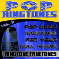 Ringtone Truetones - Pop Ringtones Vol. 2 - Pop Music Ringtones For Your Cell Phone