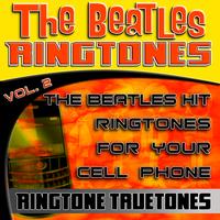 Ringtone Truetones - The Beatles Ringtones Vol. 2 - The Beatles Hit Ringtones For Your Cell Phone