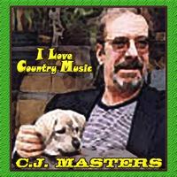 C.J. Masters - I Love Country Music