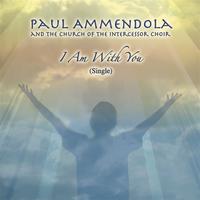 Paul Ammendola - I Am With You (Single)
