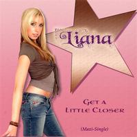 Liana - Get A Little Closer (Maxi Single)