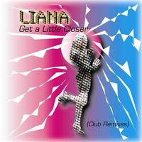 Liana - Get A Little Closer (Club Remixes)