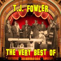 T.J. Fowler - The Very Best Of