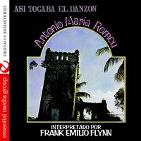 Frank Emilio Flynn - Asi Tocaba El Danzon: Antonio Maria Romeu (Digitally Remastered)