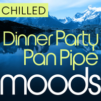 Andesian Orchestra - Chilled Dinner Party Pan Pipe Moods - 36 Dinner Party All Time PanPipe Classics