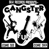 Gangster Fun - Come See, Come Ska