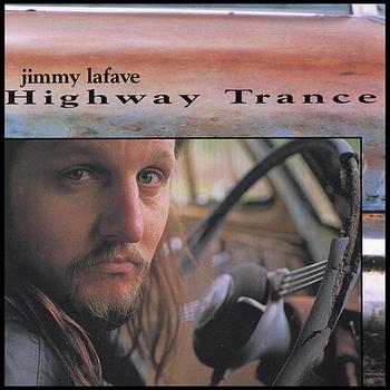Jimmy LaFave - Highway Trance