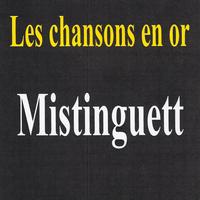Mistinguett - Les chansons en or