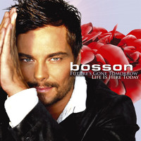 Bosson - Future's Gone Tomorrow, Life Is Here Today