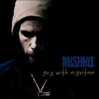 Mishka - Guy With A Guitar