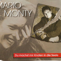 Mario Monty - Du machst mir Knoten in die Seele