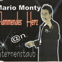 Mario Monty - Flammendes Herz an Sternenstaub
