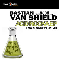 Bastian van Shield - Acid Rocka EP